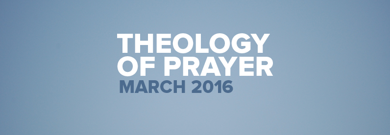 Block Class: Theology of Prayer with Michael Miller (March 14-19, 2016)